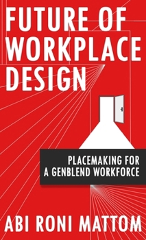 Hardcover Future of Workplace Design: Placemaking for a Genblend Workforce Book