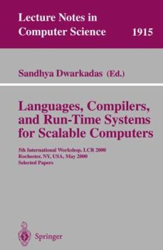 Paperback Languages, Compilers, and Run-Time Systems for Scalable Computers: 5th International Workshop, Lcr 2000 Rochester, Ny, Usa, May 25-27, 2000 Selected P Book