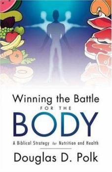 Paperback Winning the Battle for the Body: A Biblical Strategy for Nutrition And Health Book
