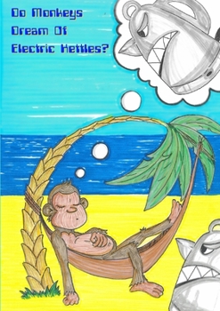 Paperback Do Monkeys Dream Of Electric Kettles? Book