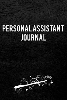 Personal Assistant Journal: Blank Line Personal Assistant Journal / Planner / Career / Co-Worker / Job Gift (6 x 9 - 110 Wide Pages)