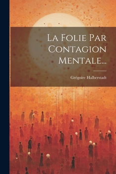 Paperback La Folie Par Contagion Mentale... [French] Book