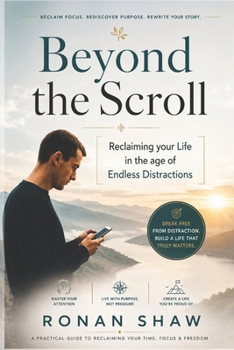 Paperback Beyond the Scroll: Reclaiming Your Life in the Age of Endless Distraction Book