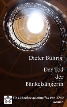 Paperback Der Tod der Bänkelsängerin: Ein Lübecker Kriminalfall von 1740 [German] Book