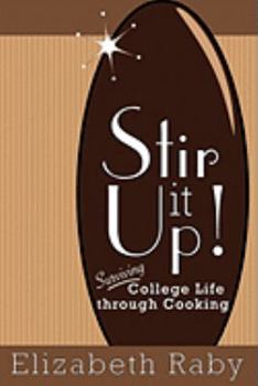 Paperback Stir It Up! Surviving College Life Through Cooking Book