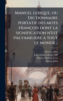Hardcover Manuel lexique, ou Dictionnaire portatif des mots françois dont la signification n'est pas familiere a tout le monde .. [French] Book
