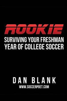 Paperback Rookie: Surviving Your Freshman Year of College Soccer Book