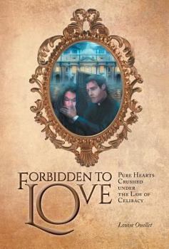 Hardcover Forbidden to Love: Pure Hearts Crushed under the Law of Celibacy Book