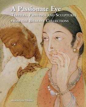 Hardcover A Passionate Eye: Textiles, Paintings and Sculptures from the Bharany Collections Book