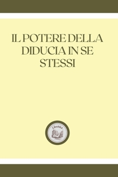 Paperback Il Potere Della Diducia in Se Stessi [Italian] Book