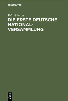 Hardcover Die Erste Deutsche Nationalversammlung: Eine Geschichtliche Studie Über Die Frankfurter Paulskirche [German] Book