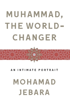 Paperback Muhammad, the World-Changer: An Intimate Portrait Book