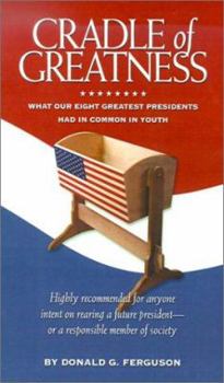 Paperback Cradle of Greatness: What Our Eight Greatest Presidents Had in Common in Youth Book