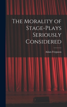 Hardcover The Morality of Stage-Plays Seriously Considered Book
