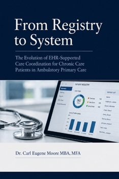 Paperback From Registry to System: The Evolution of EHR-Supported Care Coordination for Chronic Care Patients in Ambulatory Primary Care Book