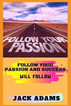 Paperback follow your passion: follow your passion and success will follow Book