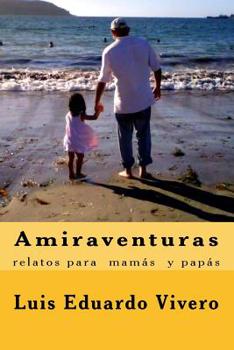 Paperback Amiraventuras: relatos para papás y mamás [Spanish] Book