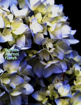 Garden Journal Floret: A Gardening Logbook to Organize, Plan, Record all details about your Garden including Soil Amendment/ Transplant Details/ Harvest/Bloom Details and much more