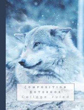 Composition notebook: College ruled notebook for magical creatures and animal lovers - Wolf in mythical snow setting