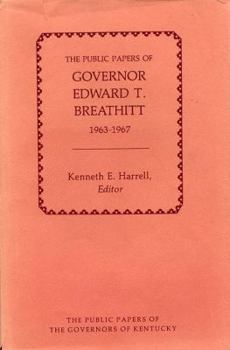 The Public Papers of Governor Edward T. Breathitt, 1963-1967 - Book  of the Public Papers of the Governors of Kentucky