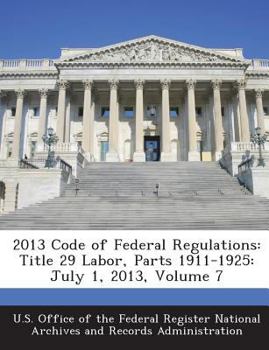 Paperback 2013 Code of Federal Regulations: Title 29 Labor, Parts 1911-1925: July 1, 2013, Volume 7 Book