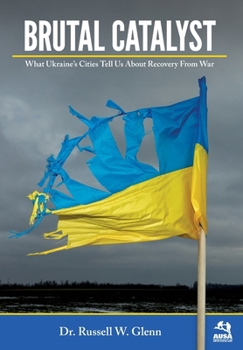 Brutal Catalyst: What Ukraine’s Cities Tell Us About Recovery From War