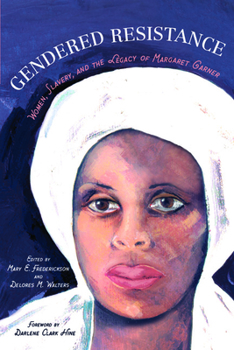 Gendered Resistance: Women, Slavery, and the Legacy of Margaret Garner - Book  of the New Black Studies Series