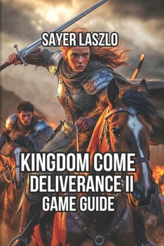 Kingdom come Deliverance II: Stealth Mastery, Relationship Building, and Character Optimization