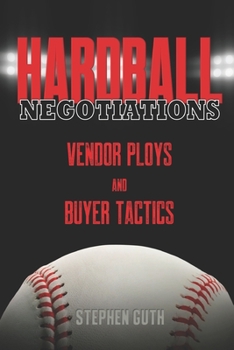 Paperback Hardball Negotiations: Vendor Ploys and Buyer Tactics Book