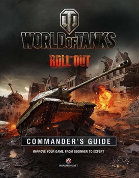 Hardcover World of Tanks Commander's Guide: Improve Your Game, from Beginner to Expert Book