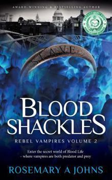 Blood Shackles - Book #2 of the Rebel Vampires
