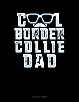 Paperback Cool Border Collie Dad: Two Column Ledger Book