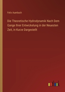 Paperback Die Theoretische Hydrodynamik Nach Dem Gange Ihrer Entwickelung in der Neuesten Zeit, in Kurze Dargestellt [German] Book