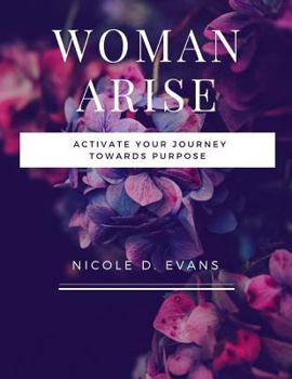 Paperback Woman, Arise!: Activate your journey towards purpose Book