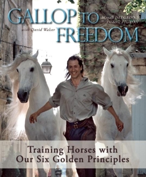 Paperback Gallop to Freedom: Training Horses with Our Six Golden Principles Book