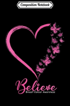 Composition Notebook: Butterfly Believe Breast Cancer Awareness Ribbon gift  Journal/Notebook Blank Lined Ruled 6x9 100 Pages