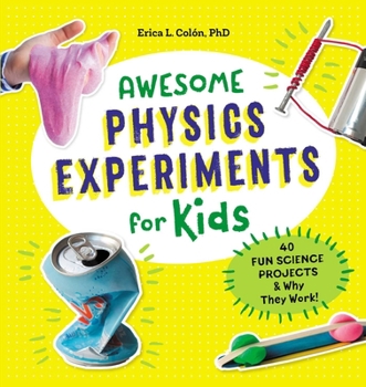 Paperback Awesome Physics Experiments for Kids: 40 Fun Science Projects and Why They Work Book