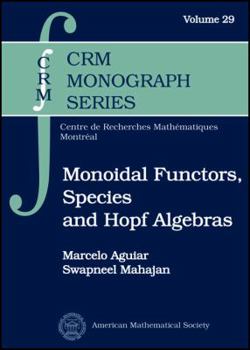 Hardcover Monoidal Functors, Species, and Hopf Algebras Book