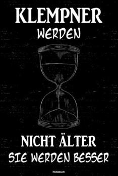 Klempnere werden nicht �lter sie werden besser Notizbuch: Klempner Journal DIN A5 liniert 120 Seiten Geschenk