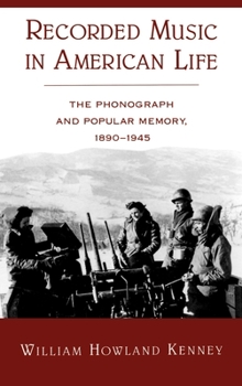 Hardcover Recorded Music in American Life: The Phonograph and Popular Memory, 1890-1945 Book