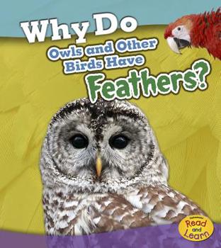 Paperback Why Do Owls and Other Birds Have Feathers? Book