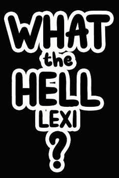 Paperback What the Hell Lexi?: College Ruled Composition Book