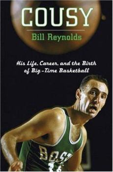 Hardcover Cousy: His Life, Career, and the Birth of Big-Time Basketball Book