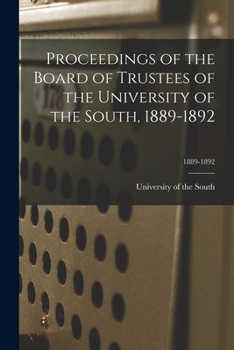 Paperback Proceedings of the Board of Trustees of the University of the South, 1889-1892; 1889-1892 Book