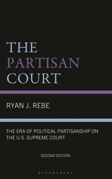 The Partisan Court: The Era of Political Partisanship on the U.S. Supreme Court