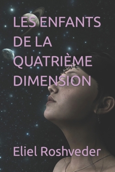 LES ENFANTS DE LA QUATRIÈME DIMENSION (Extraterrestres et mondes parallèles)
