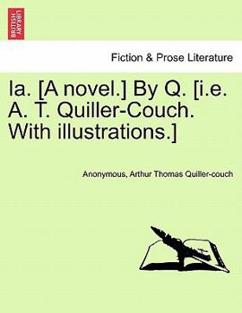 Paperback Ia. [A Novel.] by Q. [I.E. A. T. Quiller-Couch. with Illustrations.] Book