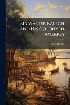 Paperback Sir Walter Ralegh and His Colony in America Book