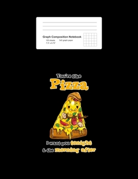 Graph Composition Notebook: Math, Physics, Science Exercise Book - Pizza Slice Funny Sayings Food Puns Jokes Foodie Lover Gift - Black 5x5 Graph Paper ... Teens, Boys, Girls - 7.5"x9.75" 100 pages