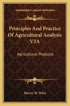 Principles And Practice Of Agricultural Analysis V3A: Agricultural Products